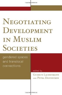 9780739126202 Negotiating Development In Muslim Societies