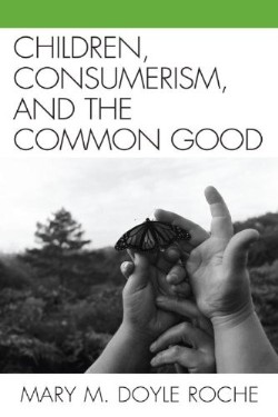 9780739129470 Children Consumerism And The Common Good