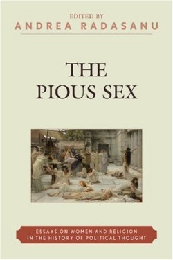 9780739131046 Pious Sex : Essays On Women And Religion In The History Of Political Though