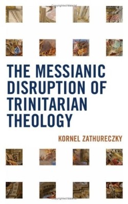 9780739131503 Messianic Disruption Of Trinitarian Theology