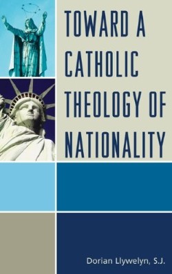 9780739140895 Toward A Catholic Theology Of Nationality