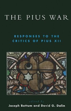9780739145647 Pius War : Responses To The Critics Of Pius XII