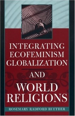 9780742535305 Integrating Ecofeminism Globalization And World Religions