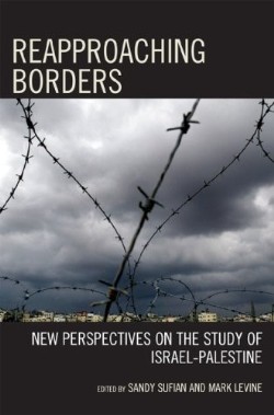 9780742546394 Reapproaching Borders : New Perspectives On The Study Of Israel-Palestine