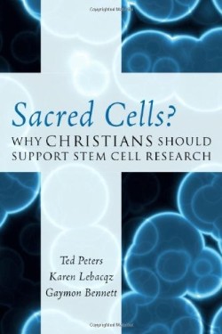 9780742562899 Sacred Cells : Why Christians Should Support Stem Cell Research