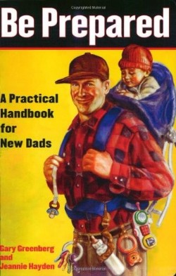 9780743251549 Be Prepared : A Practical Handbook For New Dads