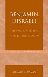 9780761825401 Benjamin Disraeli : The Fabricated Jew In Myth And Memory