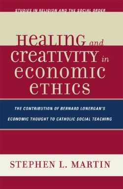 9780761837657 Healing And Creativity In Economic Ethics