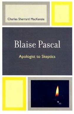 9780761840138 Blaise Pascal : Apologist To Skeptics