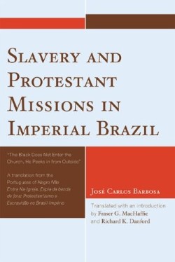 9780761843009 Slavery And Protestant Missions In Imperial Brazil