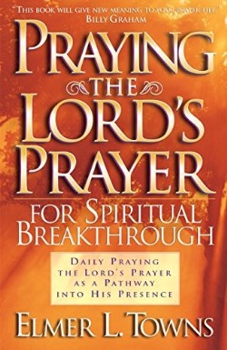 9780764216046 Praying The Lords Prayer For Spiritual Breakthrough (Reprinted)