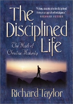 9780764225970 Disciplined Life : The Mark Of Christian Maturity (Reprinted)