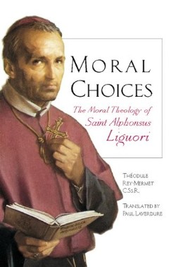 9780764802331 Moral Choices : The Moral Theology Of Saint Alphonsus Liguori