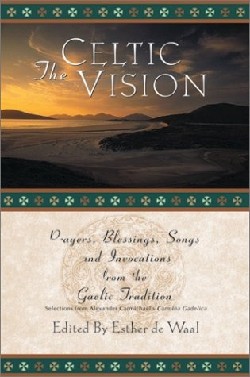 9780764807848 Celtic Vision : Prayers Blessings Songs And Invocations From The Gaelic Tra