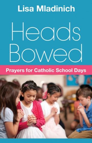 9780764826443 Heads Bowed : Prayers For Catholic School Days