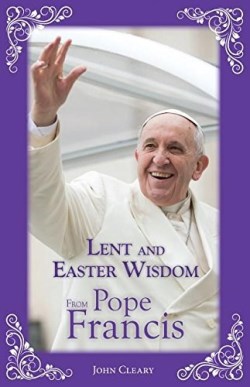 9780764826474 Lent And Easter Wisdom From Pope Francis