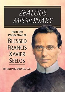 9780764828577 Zealous Missionary : From The Perspective Of Blessed Francis Xavier Seelos