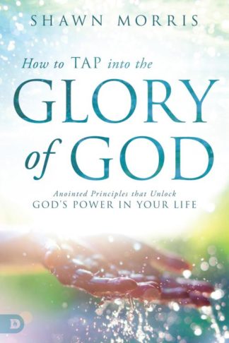 9780768411959 How To Tap Into The Glory Of God