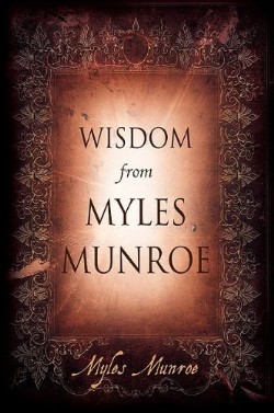 9780768432282 Wisdom From Myles Munroe