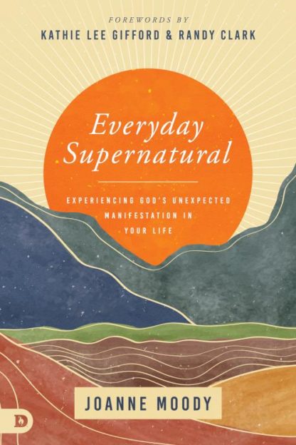 9780768462074 Everyday Supernatural : Experiencing God's Unexpected Manifestation In Your