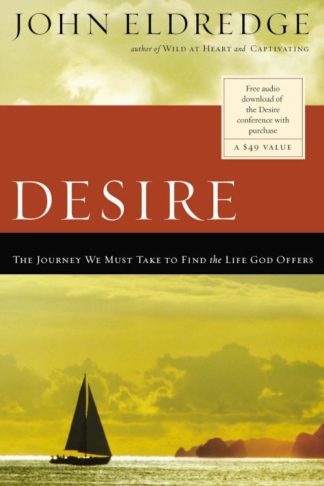 9780785288428 Desire : The Journey We Must Take To Find The Life God Offers