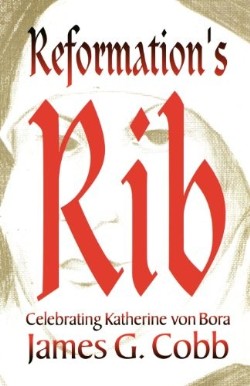 9780788018329 Reformations Rib : Remembering Katherine Von Bora