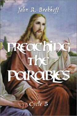 9780788019203 Preaching The Parables Cycle B (Revised)