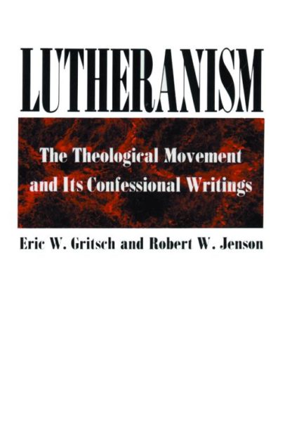 9780800612467 Lutheranism : The Theological Movement And Its Confessional Writings