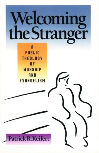 9780800624927 Welcoming The Stranger A Public Theology Of Worship And Evangelism