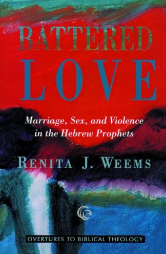 9780800629489 Battered Love : Marriage Sex And Violence In The Hebrew Prophets