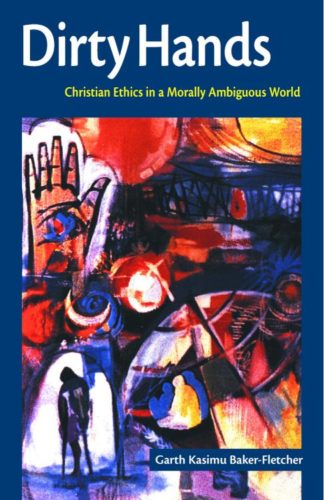 9780800630782 Dirty Hands : Christian Ethics In A Morally Ambiguous World
