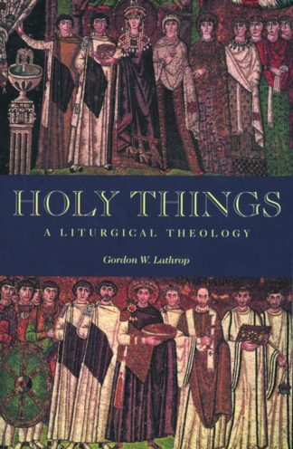 9780800631314 Holy Things : A Liturgical Theology
