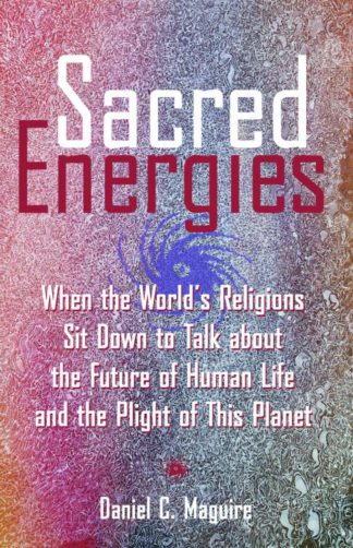 9780800632168 Sacred Energies : When The Worlds Religions Sit Down To Talk About The Futu