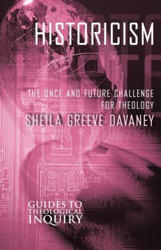 9780800632199 Historicism : The Once And Future Challenge For Theology