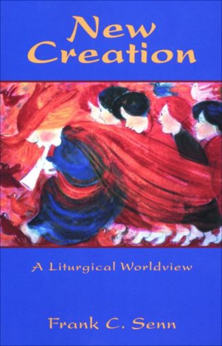 9780800632359 New Creation : A Liturgical Worldview