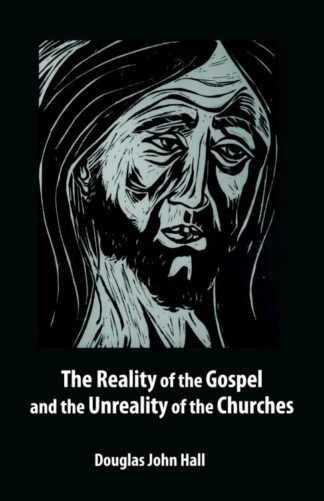 9780800662691 Reality Of The Gospel And The Unreality Of The Churches