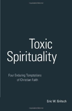 9780800664411 Toxic Spirituality : Four Enduring Temptations Of Christian Faith