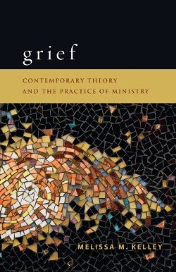 9780800696610 Grief : Contemporary Theory And The Practice Of Ministry