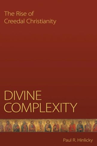 9780800696696 Divine Complexity : The Rise Of Creedal Christianity