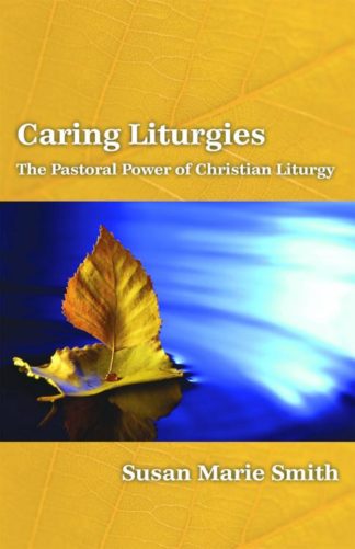 9780800697365 Caring Liturgies : The Pastoral Power Of Christian Liturgy