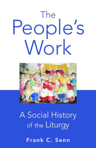 9780800697679 Peoples Work : A Social History Of The Liturgy