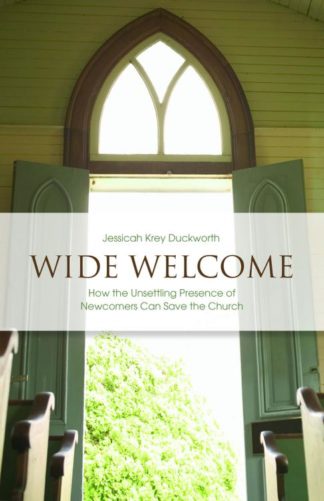 9780800699390 Wide Welcome : How The Unsettling Presence Of Newcomers Can Save The Church