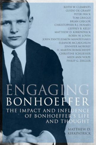 9780800699550 Engaging Bonhoeffer : The Impact And Influence Of Bonhoeffers Life And Thou