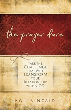 9780800725334 Prayer Dare : Take The Challenge That Will Transform Your Relationship With