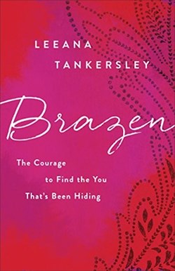 9780800726829 Brazen : The Courage To Find The You Thats Been Hiding (Reprinted)