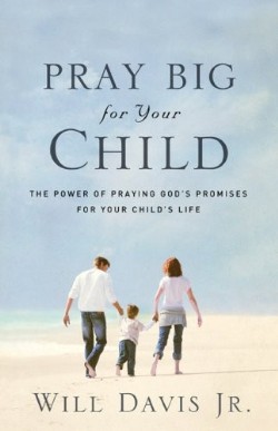 9780800732462 Pray Big For Your Child (Reprinted)
