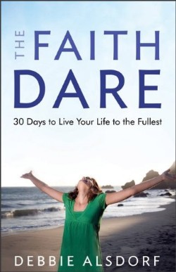 9780800733674 Faith Dare : 30 Days To Live Your Life To The Fullest (Reprinted)