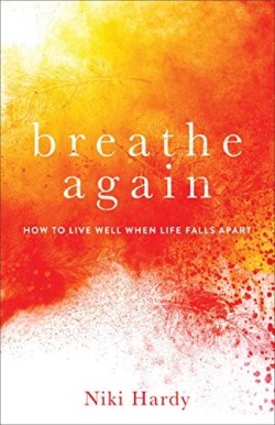 9780800735548 Breathe Again : How To Live Well When Life Falls Apart