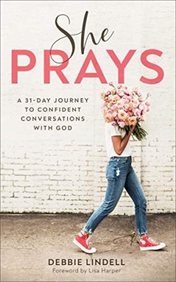 9780800736828 She Prays : A 31-Day Journey To Confident Conversations With God