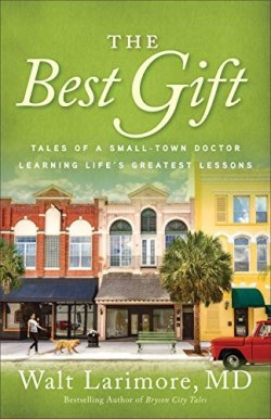 9780800738235 Best Gift : Tales Of A Small-Town Doctor Learning Life's Greatest Lessons